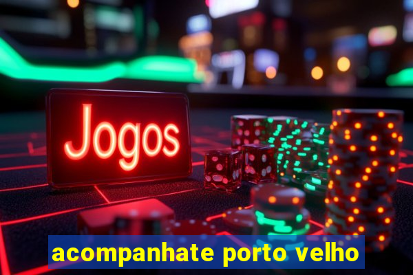 acompanhate porto velho